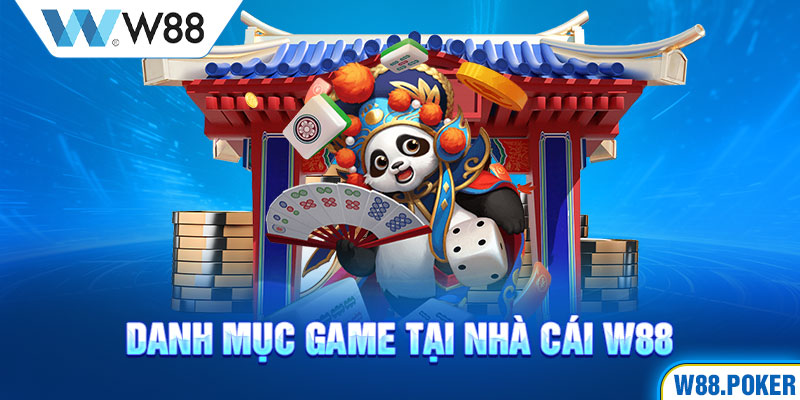 Danh mục game tại nhà cái W88