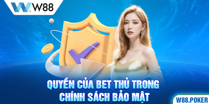 Quyền của bet thủ trong chính sách bảo mật