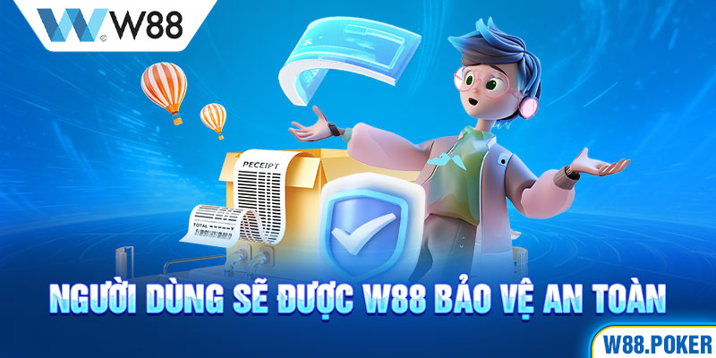 Người dùng sẽ được W88 bảo vệ an toàn