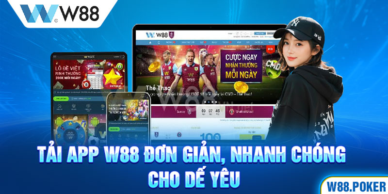 Tải app W88 đơn giản, nhanh chóng cho dế yêu 