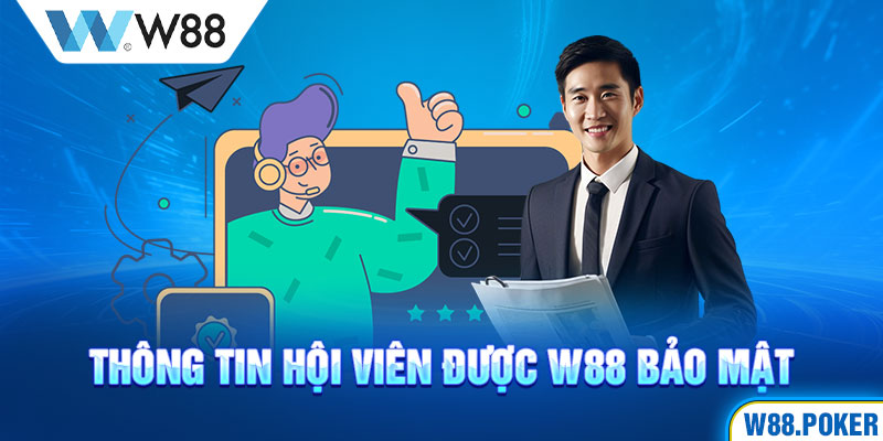 Thông tin hội viên được W88 bảo mật