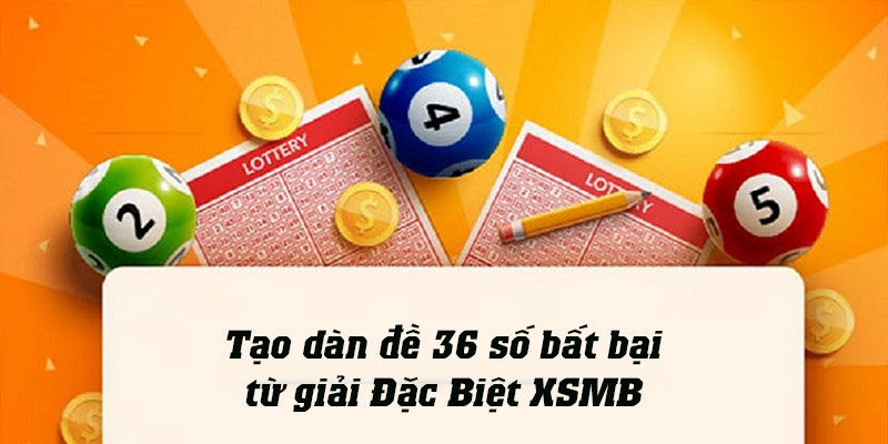 Cách lập dàn đề bất tử 36 số