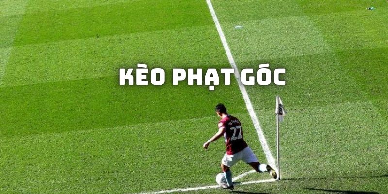 Khái quát về kèo phạt góc trong bóng đá